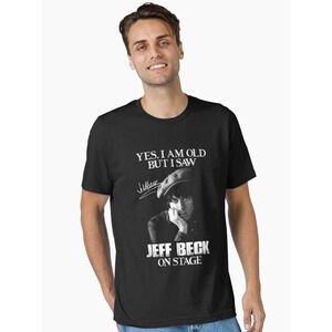 Yes I_m Old But I Saw Jeff Beck On Stage Tee
